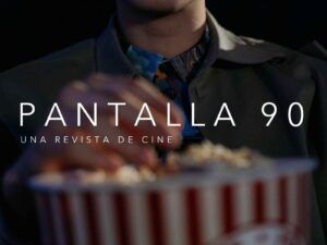 Lee más sobre el artículo Pantalla 90 con los últimos estrenos de cartelera