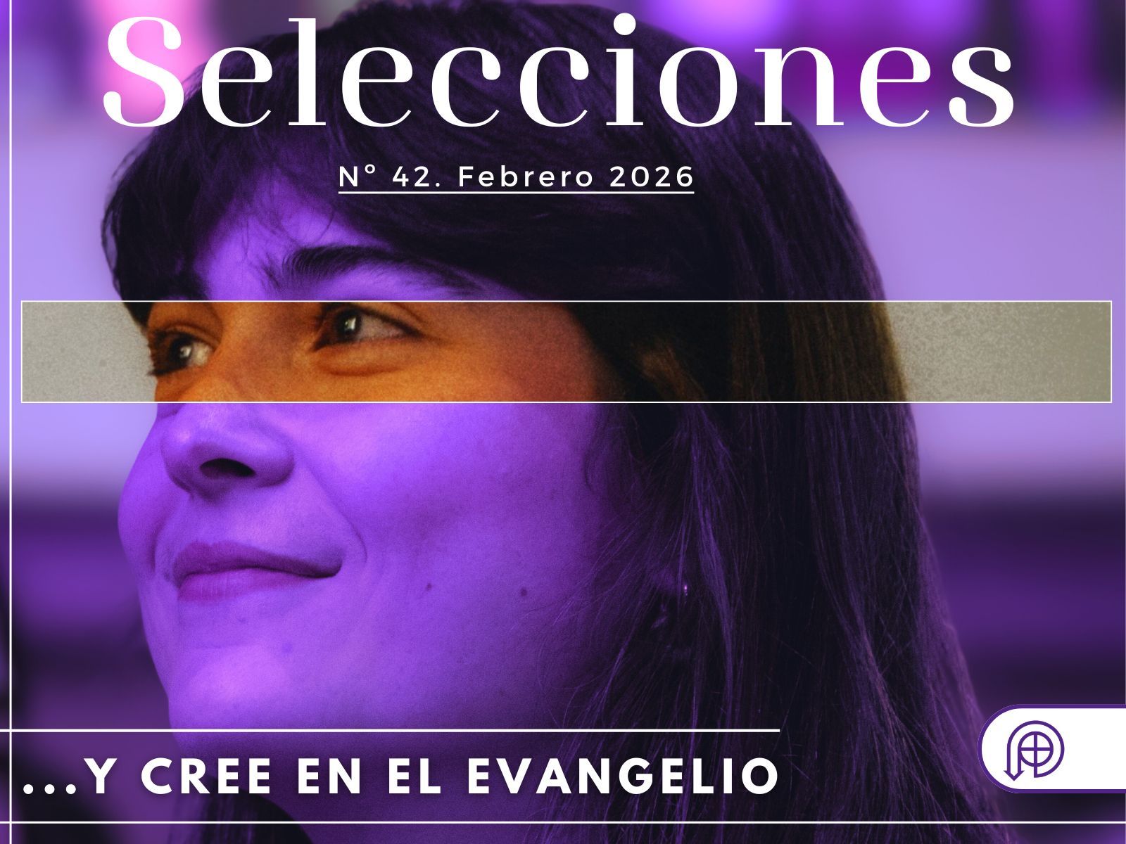 En este momento estás viendo El impulso cuaresmal de Selecciones: «… y cree en el Evangelio»